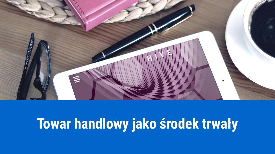 Zmiana towaru handlowego na środek trwały