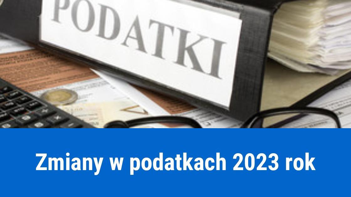 Zmiany podatkowe od 2023 roku