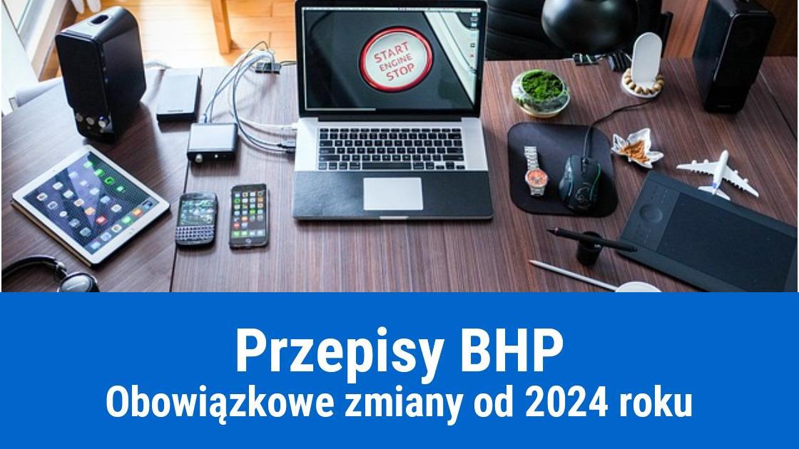 Zmiany w przepisach BHP dla pracodawcy od 2024