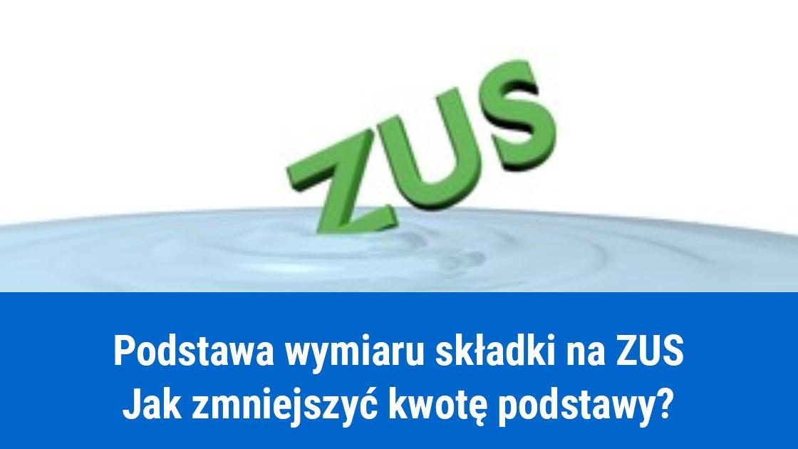 Zmniejszenie podstawy wymiaru składki na ZUS