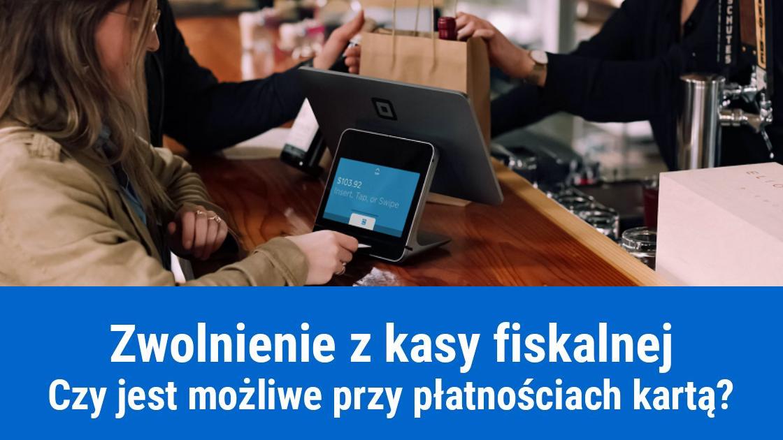 Zwolnienie z kasy fiskalnej przy płatnościach kartą