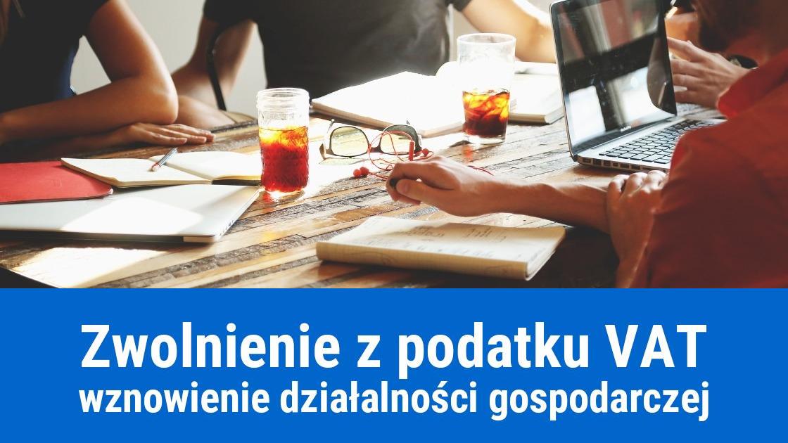 Zwolnienie z VAT przy ponownym rozpoczęciu działalności