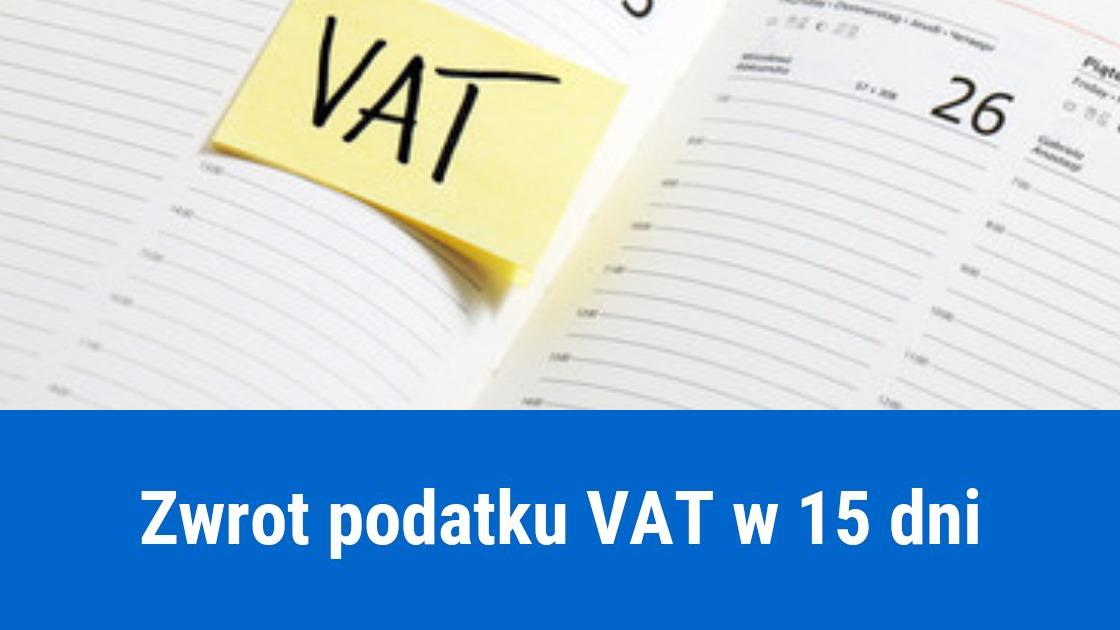 Zwrot VAT w 15 dni, zasady
