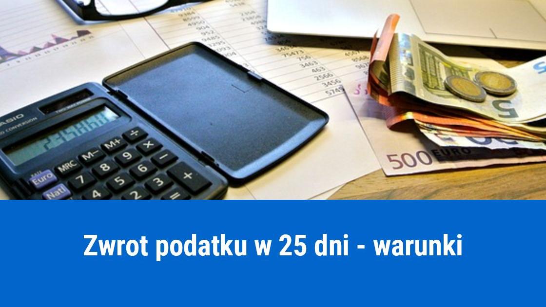 Zwrot podatku 25 dni – warunki