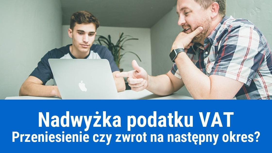 Zwrot VAT czy przeniesienie na następny okres?